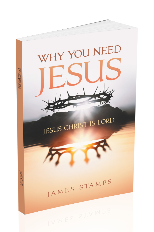 WHY YOU NEED JESUS: JESUS CHRIST IS LORD