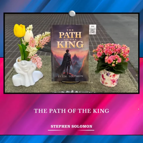 Where Stories Meet the World Through The Path of the King by Stephen Solomon