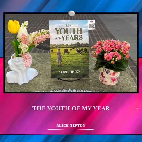 Where Stories Meet the World Through The Youth of My Year by Alice Tipton