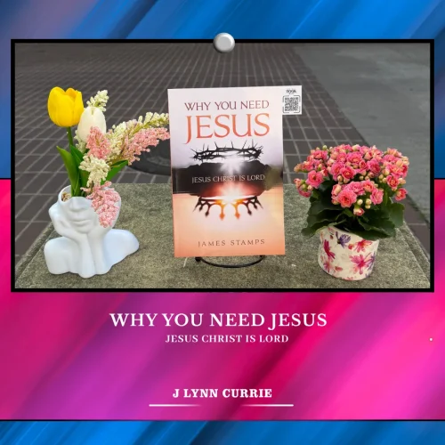 Where Stories Meet the World Through Why You Need Jesus: Jesus Christ is Lord by James A Stamps