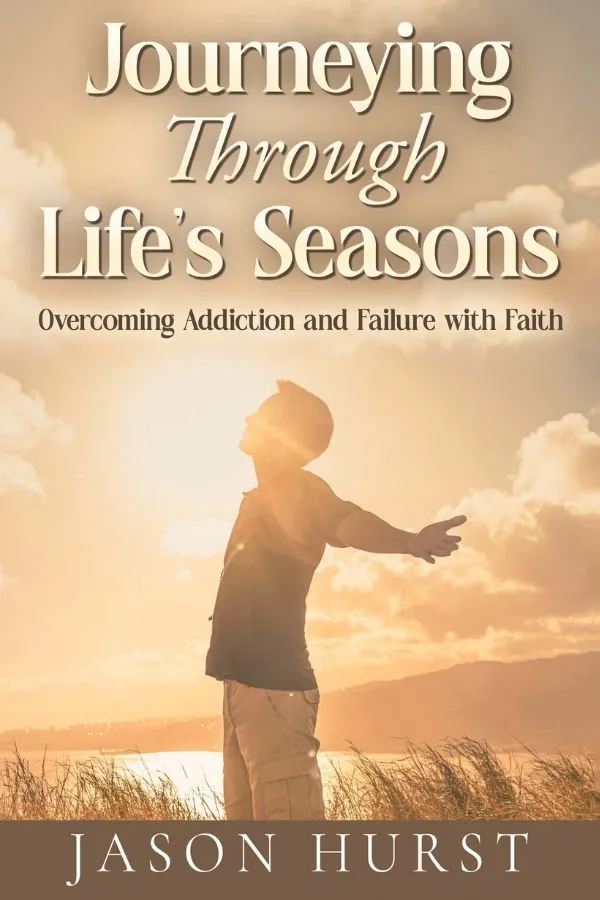 Journeying Through Life's Seasons: Overcoming Addiction and Failure with Faith