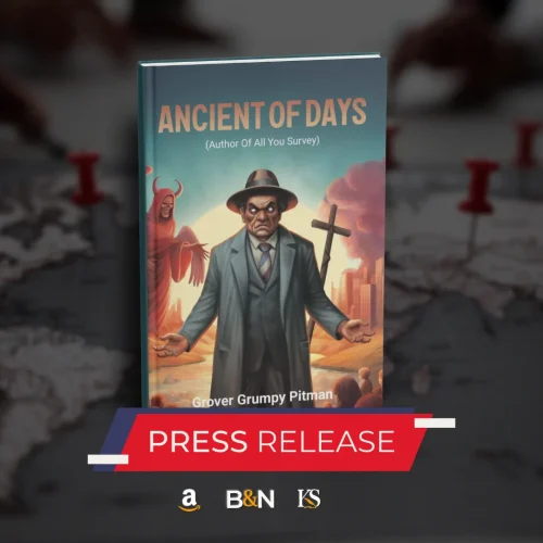 Ancient of Days (Author Of All You Survey) by Grover Grumpy Pitman Explores Biblical