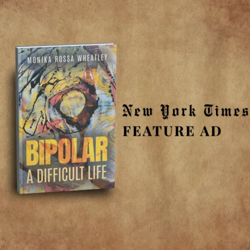Bipolar: A Difficult Life by Monika Rossa Wheatley Was on the Full Page of The New York Times Ad