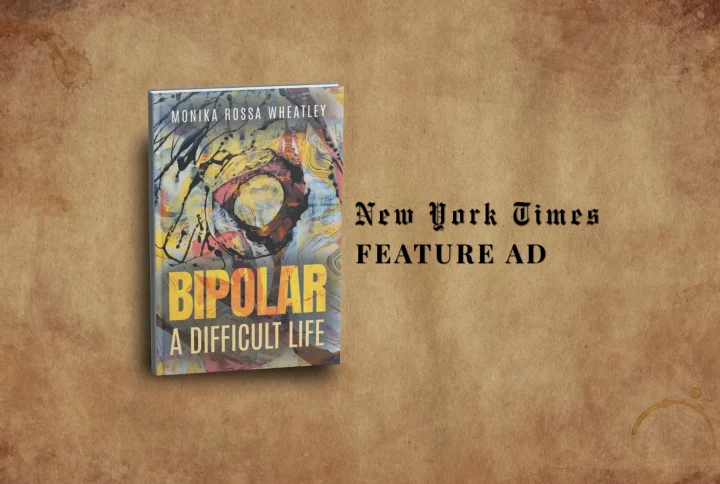 Bipolar: A Difficult Life by Monika Rossa Wheatley Was on the Full Page of The New York Times Ad