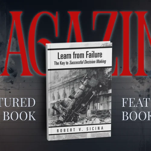 Turning Setbacks Into Smarter Choices Through Learn from Failure by Robert V. Sicina